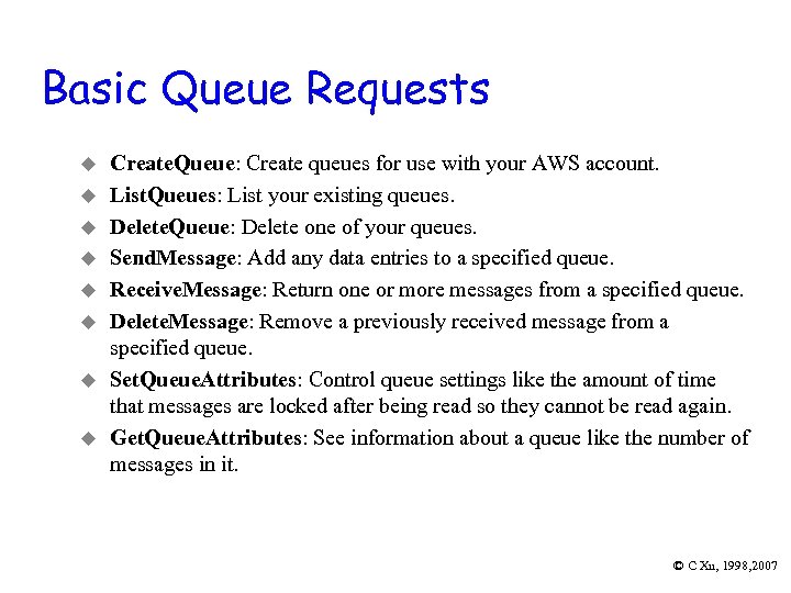 Basic Queue Requests u u u u Create. Queue: Create queues for use with