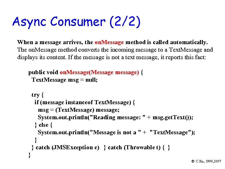 Async Consumer (2/2) When a message arrives, the on. Message method is called automatically.