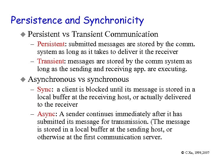 Persistence and Synchronicity u Persistent vs Transient Communication – Persistent: submitted messages are stored