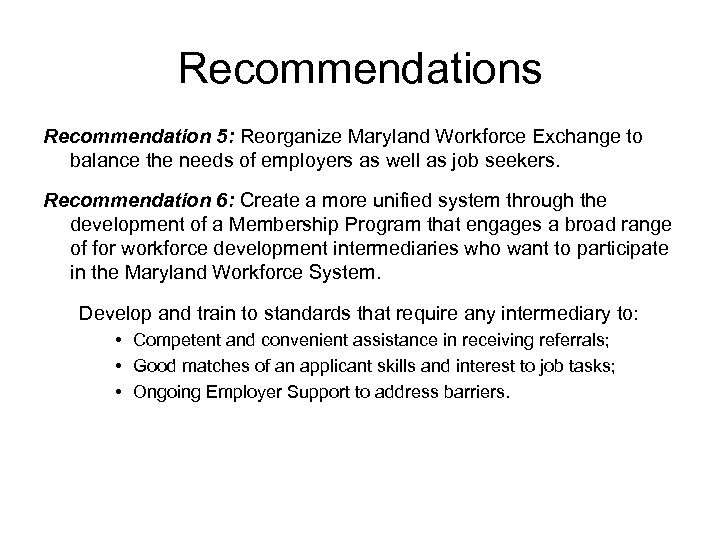 Recommendations Recommendation 5: Reorganize Maryland Workforce Exchange to balance the needs of employers as