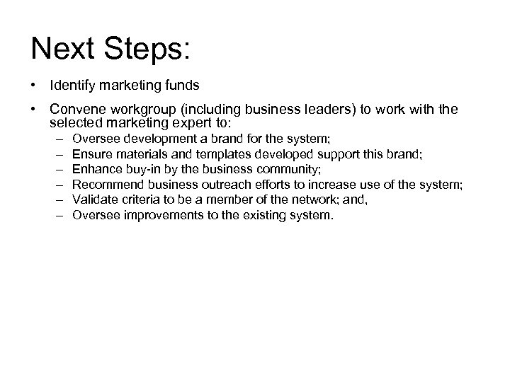 Next Steps: • Identify marketing funds • Convene workgroup (including business leaders) to work