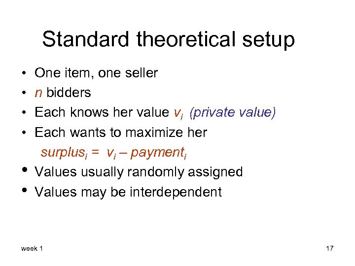 Standard theoretical setup • • • One item, one seller n bidders Each knows