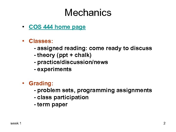 Mechanics • COS 444 home page • Classes: - assigned reading: come ready to