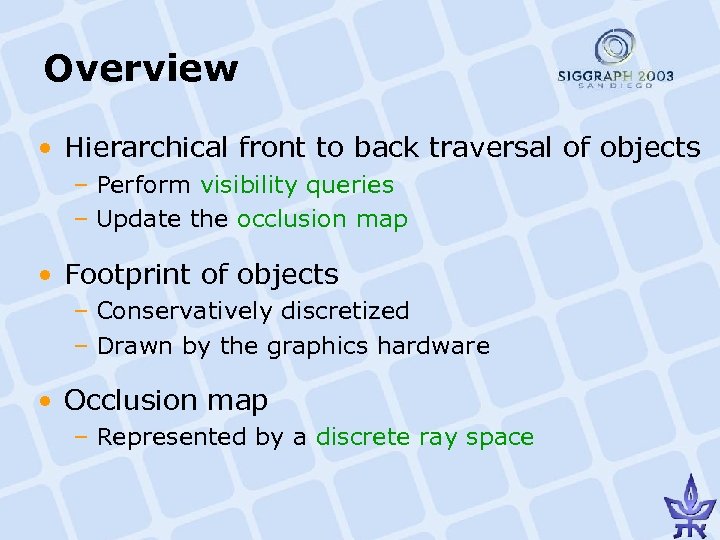 Overview • Hierarchical front to back traversal of objects – Perform visibility queries –