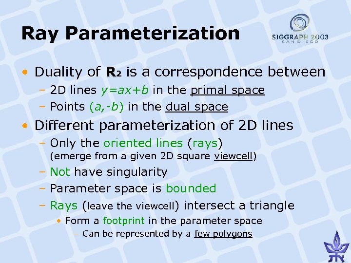 Ray Parameterization • Duality of R 2 is a correspondence between – 2 D