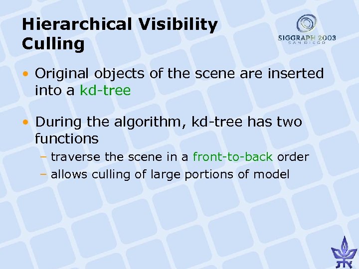 Hierarchical Visibility Culling • Original objects of the scene are inserted into a kd-tree