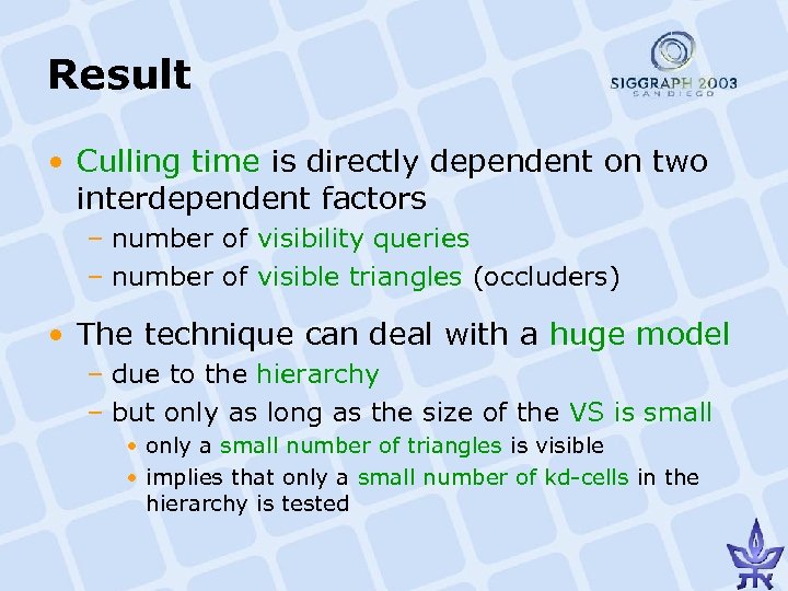 Result • Culling time is directly dependent on two interdependent factors – number of