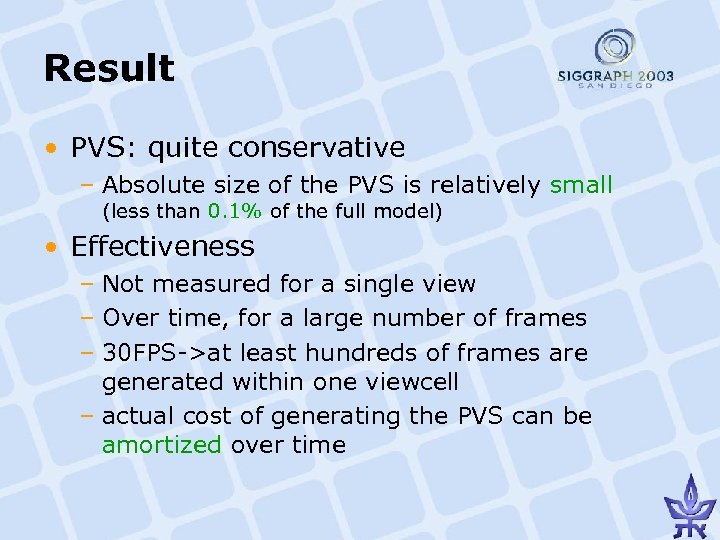 Result • PVS: quite conservative – Absolute size of the PVS is relatively small