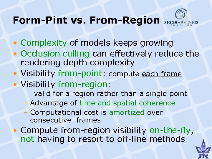 Form-Pint vs. From-Region • Complexity of models keeps growing • Occlusion culling can effectively