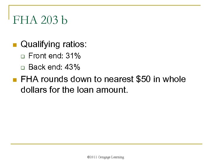 FHA 203 b n Qualifying ratios: q q n Front end: 31% Back end: