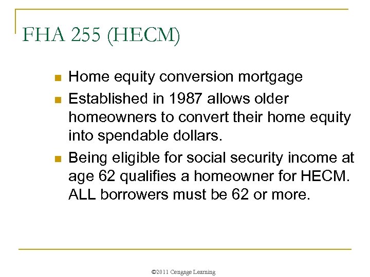 FHA 255 (HECM) n n n Home equity conversion mortgage Established in 1987 allows