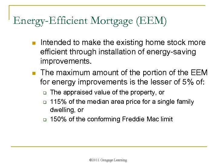 Energy-Efficient Mortgage (EEM) n n Intended to make the existing home stock more efficient