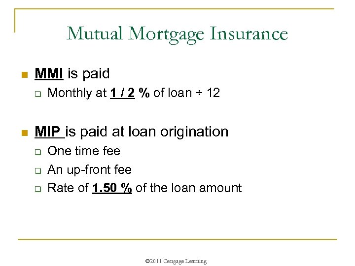 Mutual Mortgage Insurance n MMI is paid q n Monthly at 1 / 2