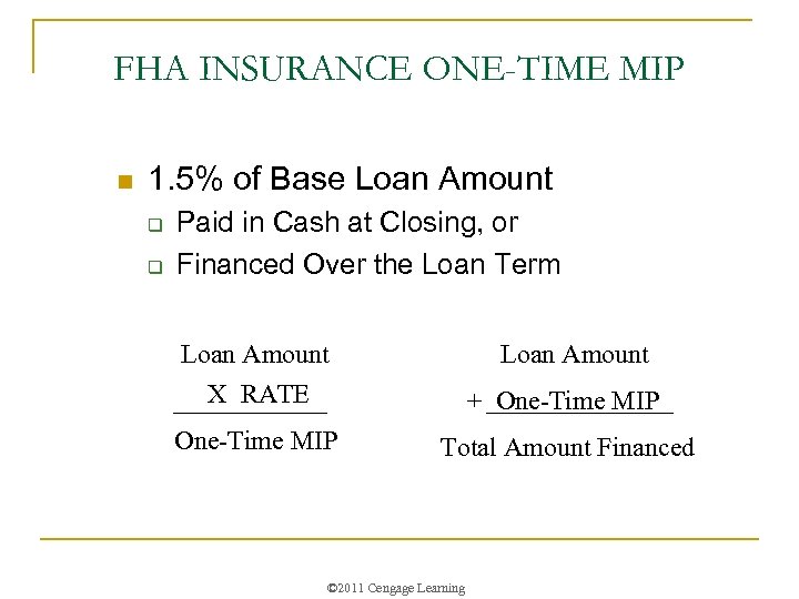 FHA INSURANCE ONE-TIME MIP n 1. 5% of Base Loan Amount q q Paid