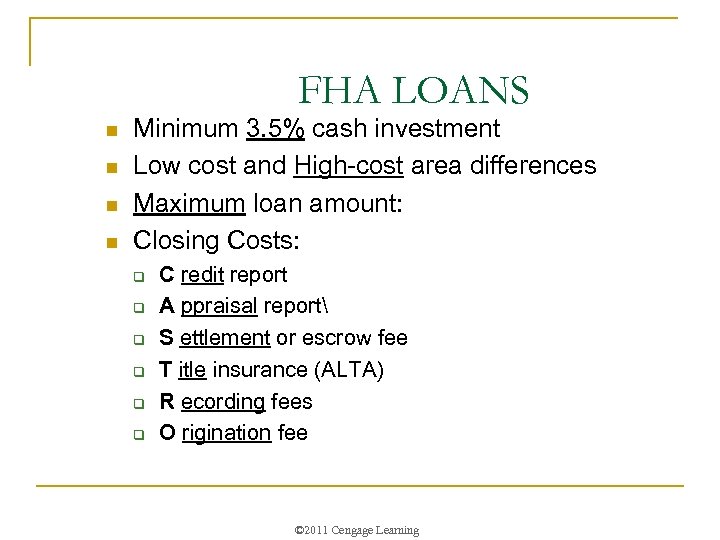 FHA LOANS n n Minimum 3. 5% cash investment Low cost and High-cost area