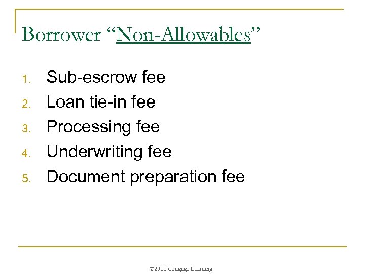Borrower “Non-Allowables” 1. 2. 3. 4. 5. Sub-escrow fee Loan tie-in fee Processing fee