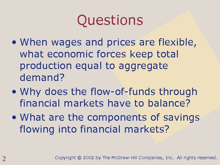 Questions • When wages and prices are flexible, what economic forces keep total production