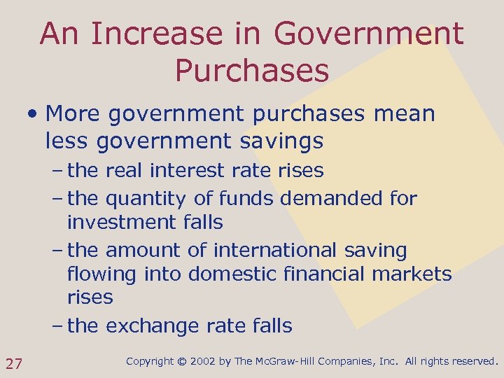 An Increase in Government Purchases • More government purchases mean less government savings –