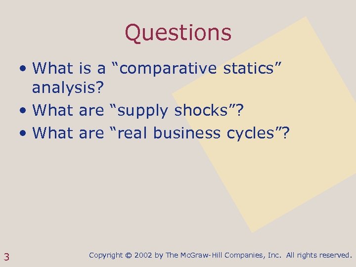 Questions • What is a “comparative statics” analysis? • What are “supply shocks”? •