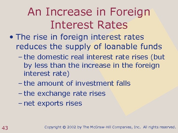 An Increase in Foreign Interest Rates • The rise in foreign interest rates reduces