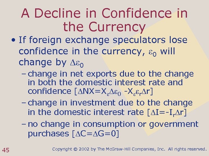 A Decline in Confidence in the Currency • If foreign exchange speculators lose confidence