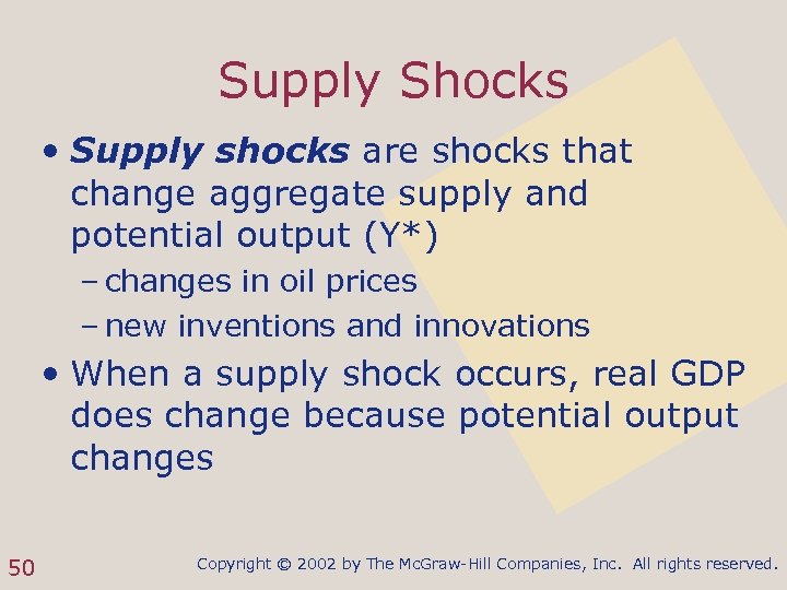 Supply Shocks • Supply shocks are shocks that change aggregate supply and potential output