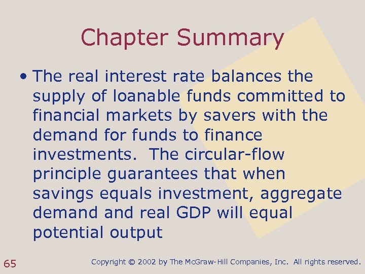 Chapter Summary • The real interest rate balances the supply of loanable funds committed