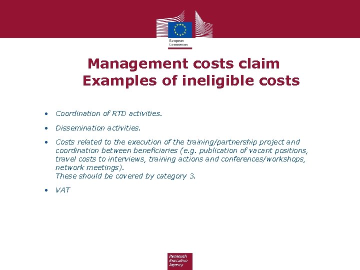 Management costs claim Examples of ineligible costs • Coordination of RTD activities. • Dissemination