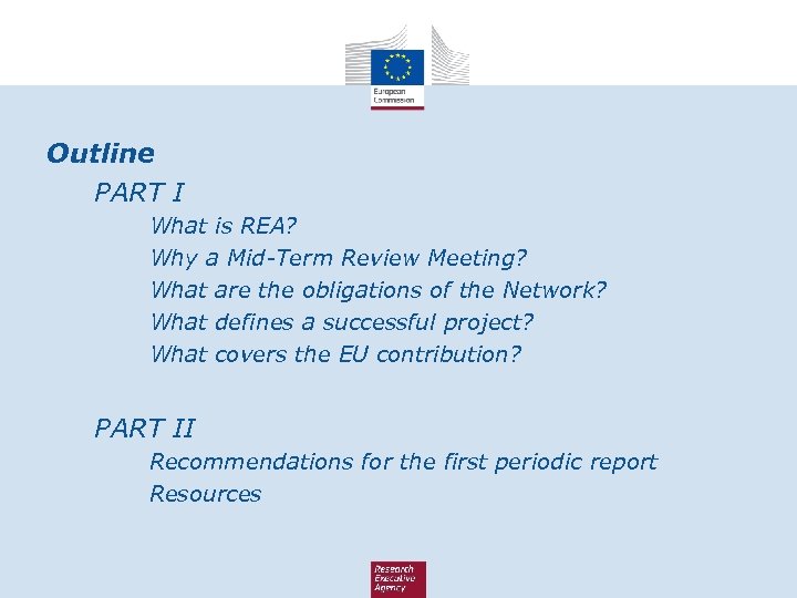 Outline PART I What is REA? Why a Mid-Term Review Meeting? What are the