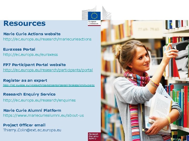 Resources Marie Curie Actions website http: //ec. europa. eu/research/mariecurieactions Euraxess Portal http: //ec. europa.