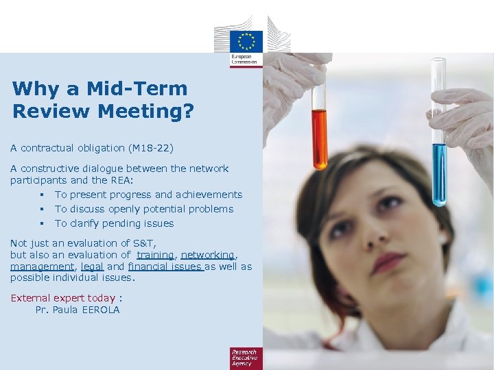 Why a Mid-Term Review Meeting? A contractual obligation (M 18 -22) A constructive dialogue