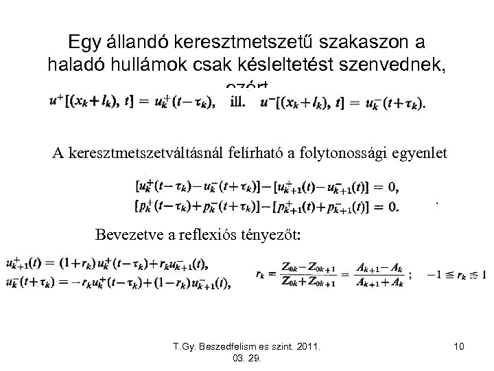 Egy állandó keresztmetszetű szakaszon a haladó hullámok csak késleltetést szenvednek, ezért A keresztmetszetváltásnál felírható