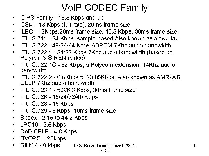 Vo. IP CODEC Family • • • • • GIPS Family - 13. 3