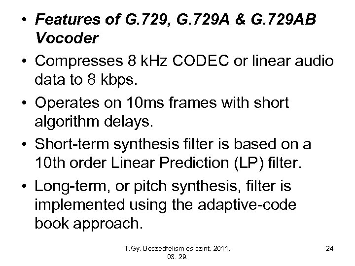  • Features of G. 729, G. 729 A & G. 729 AB Vocoder