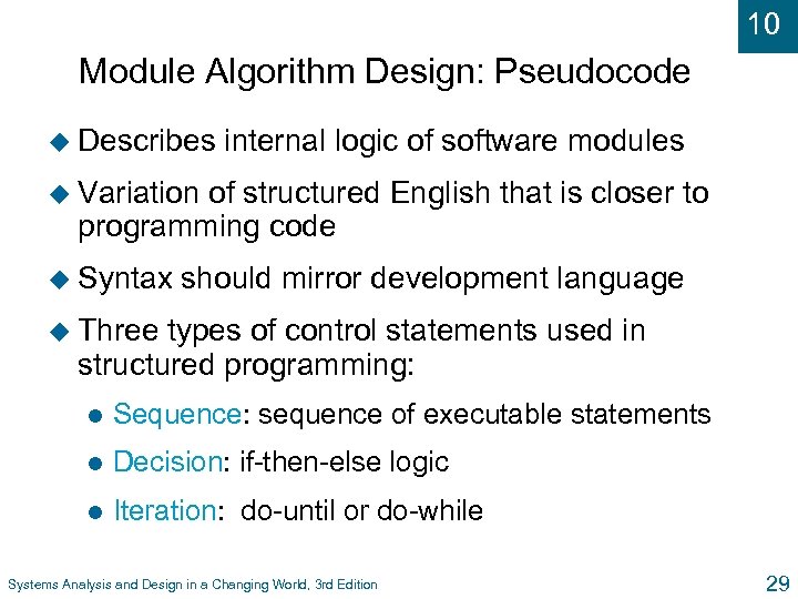 10 Module Algorithm Design: Pseudocode u Describes internal logic of software modules u Variation