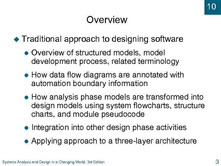 10 Overview u Traditional approach to designing software l Overview of structured models, model