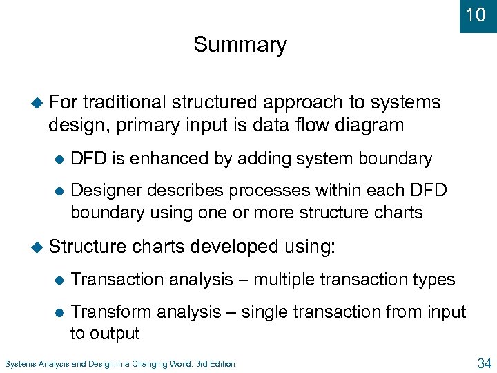 10 Summary u For traditional structured approach to systems design, primary input is data