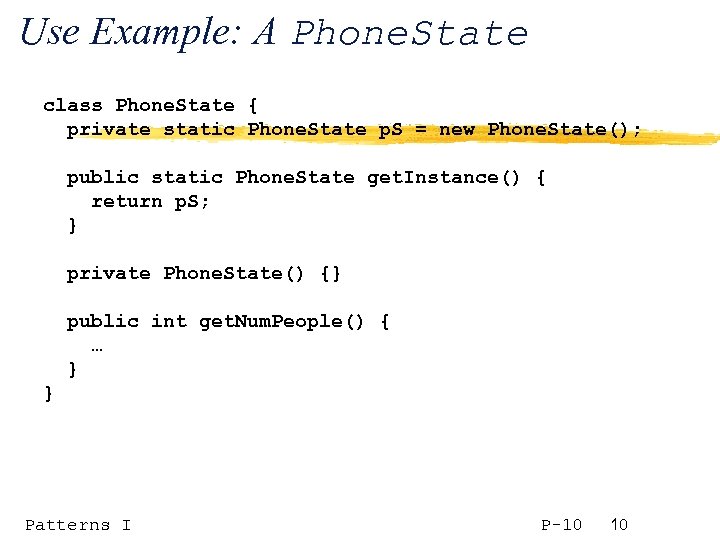 Use Example: A Phone. State class Phone. State { private static Phone. State p.