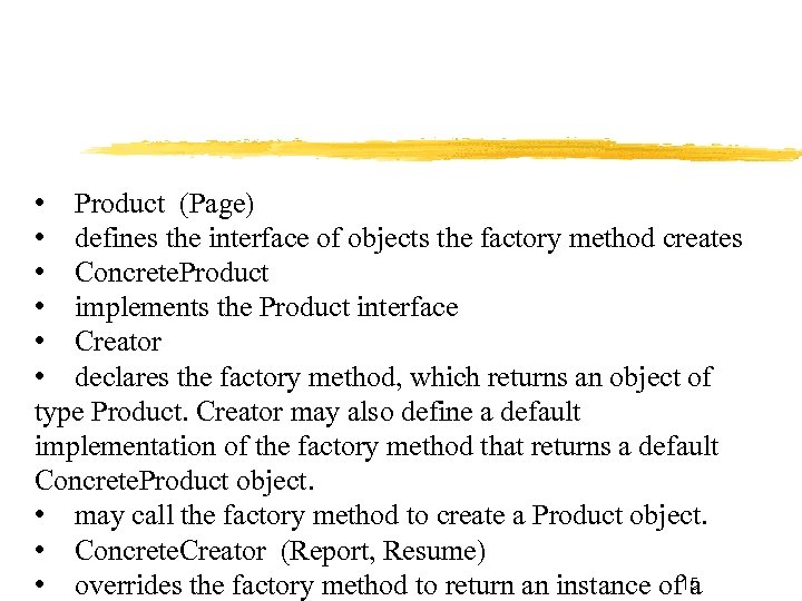  • Product (Page) • defines the interface of objects the factory method creates