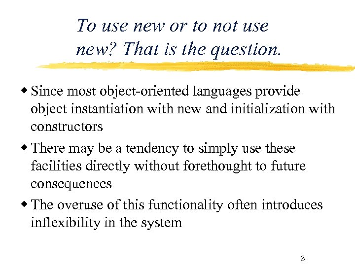 To use new or to not use new? That is the question. Since most