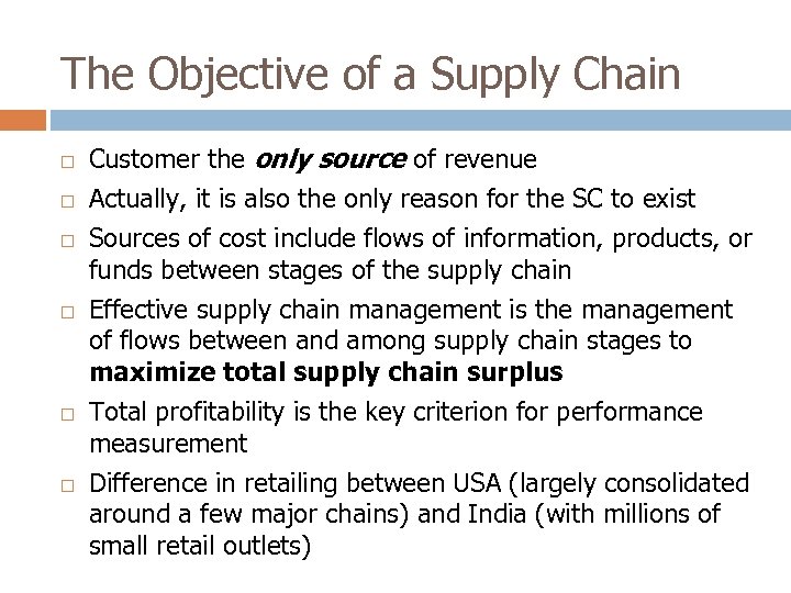 The Objective of a Supply Chain Customer the only source of revenue Actually, it