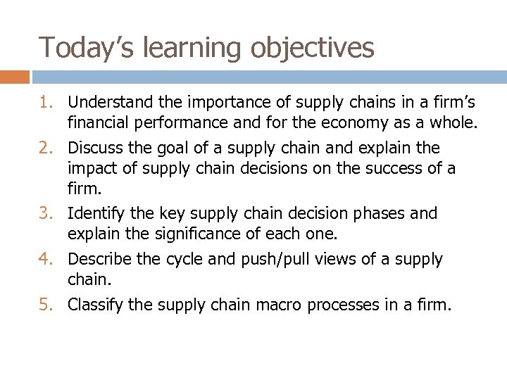 Today’s learning objectives 1. Understand the importance of supply chains in a firm’s financial