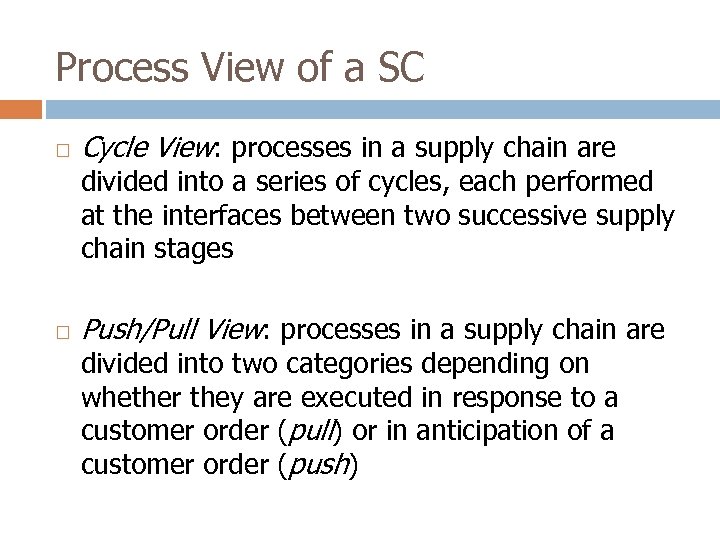 Process View of a SC Cycle View: processes in a supply chain are divided