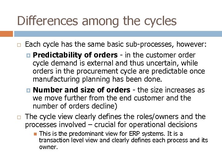 Differences among the cycles Each cycle has the same basic sub-processes, however: Predictability of