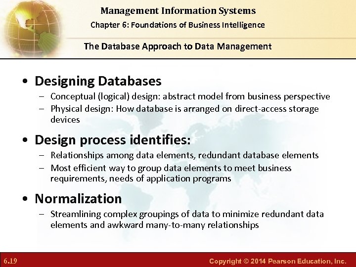 Management Information Systems Chapter 6: Foundations of Business Intelligence The Database Approach to Data