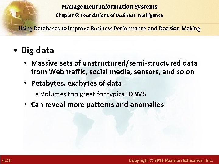Management Information Systems Chapter 6: Foundations of Business Intelligence Using Databases to Improve Business