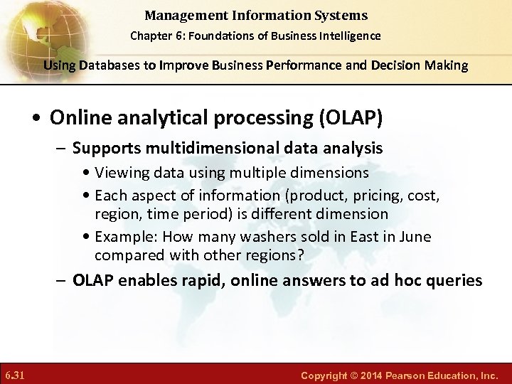 Management Information Systems Chapter 6: Foundations of Business Intelligence Using Databases to Improve Business