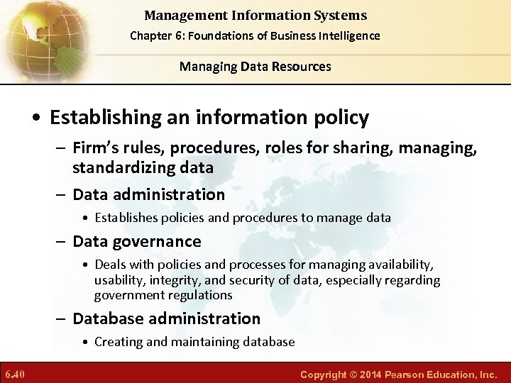 Management Information Systems Chapter 6: Foundations of Business Intelligence Managing Data Resources • Establishing