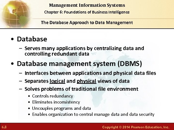Management Information Systems Chapter 6: Foundations of Business Intelligence The Database Approach to Data