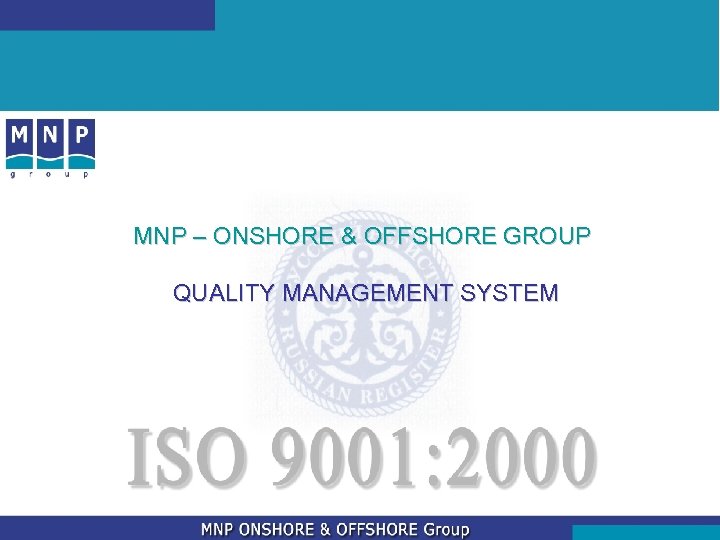 MNP – ONSHORE & OFFSHORE GROUP QUALITY MANAGEMENT SYSTEM 